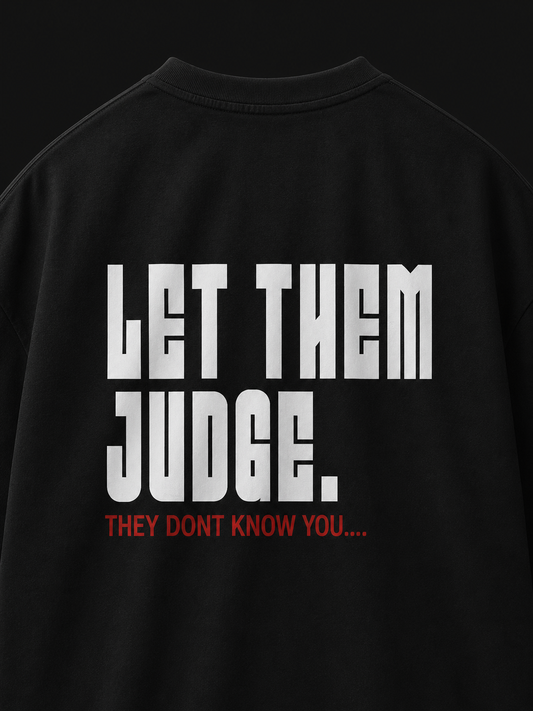 LET THEM JUDGE OVERSIZED T-SHIRT